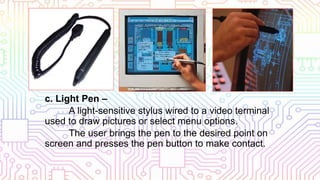 Light Pen In Computer Computer system, devices and peripherals | PPTX