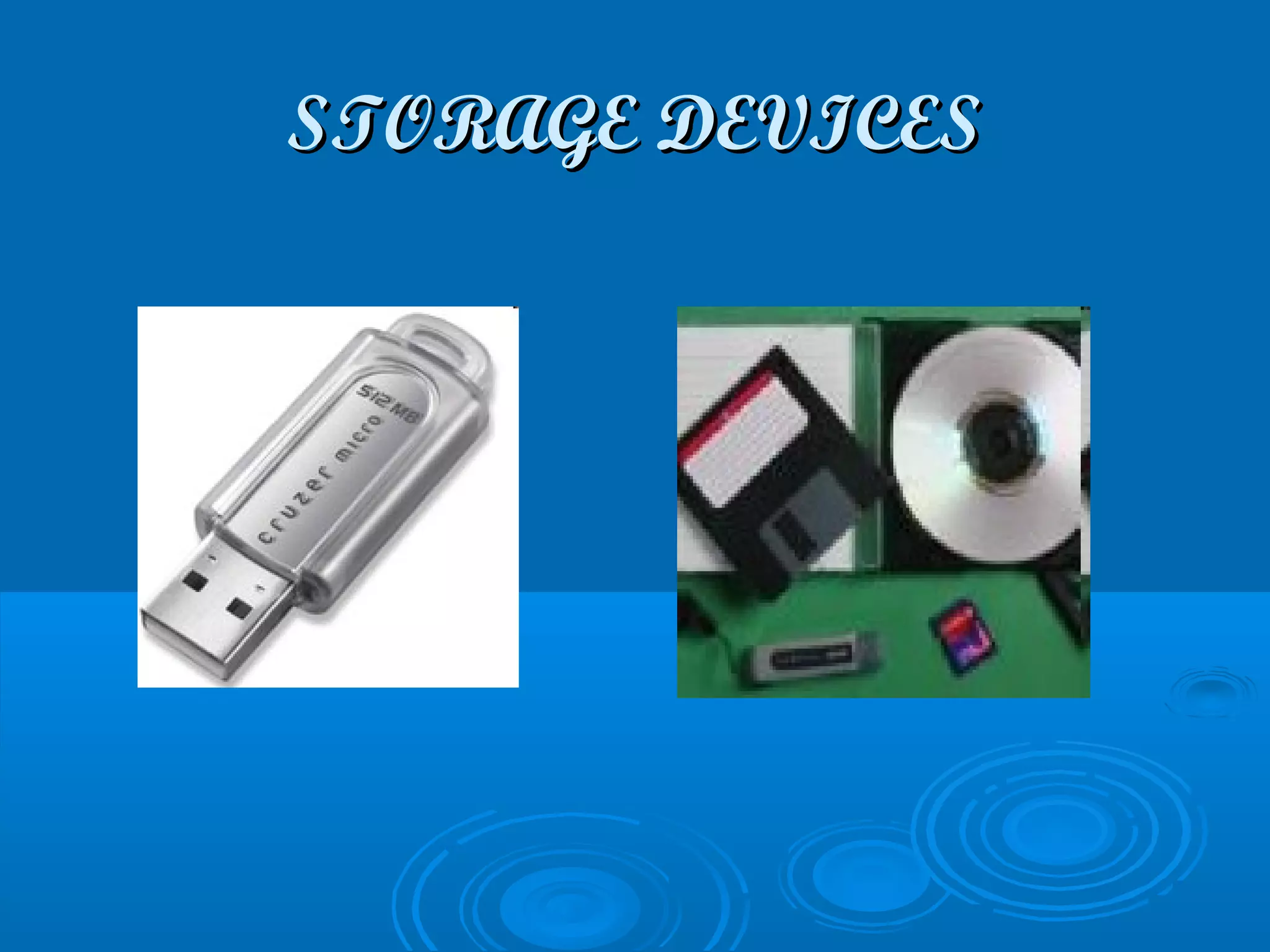 STORAGE DEVICESSTORAGE DEVICES
 