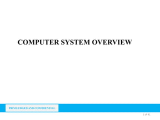 PRIVILEDGED AND CONFIDENTIAL
COMPUTER SYSTEM OVERVIEW
1 of 41
 