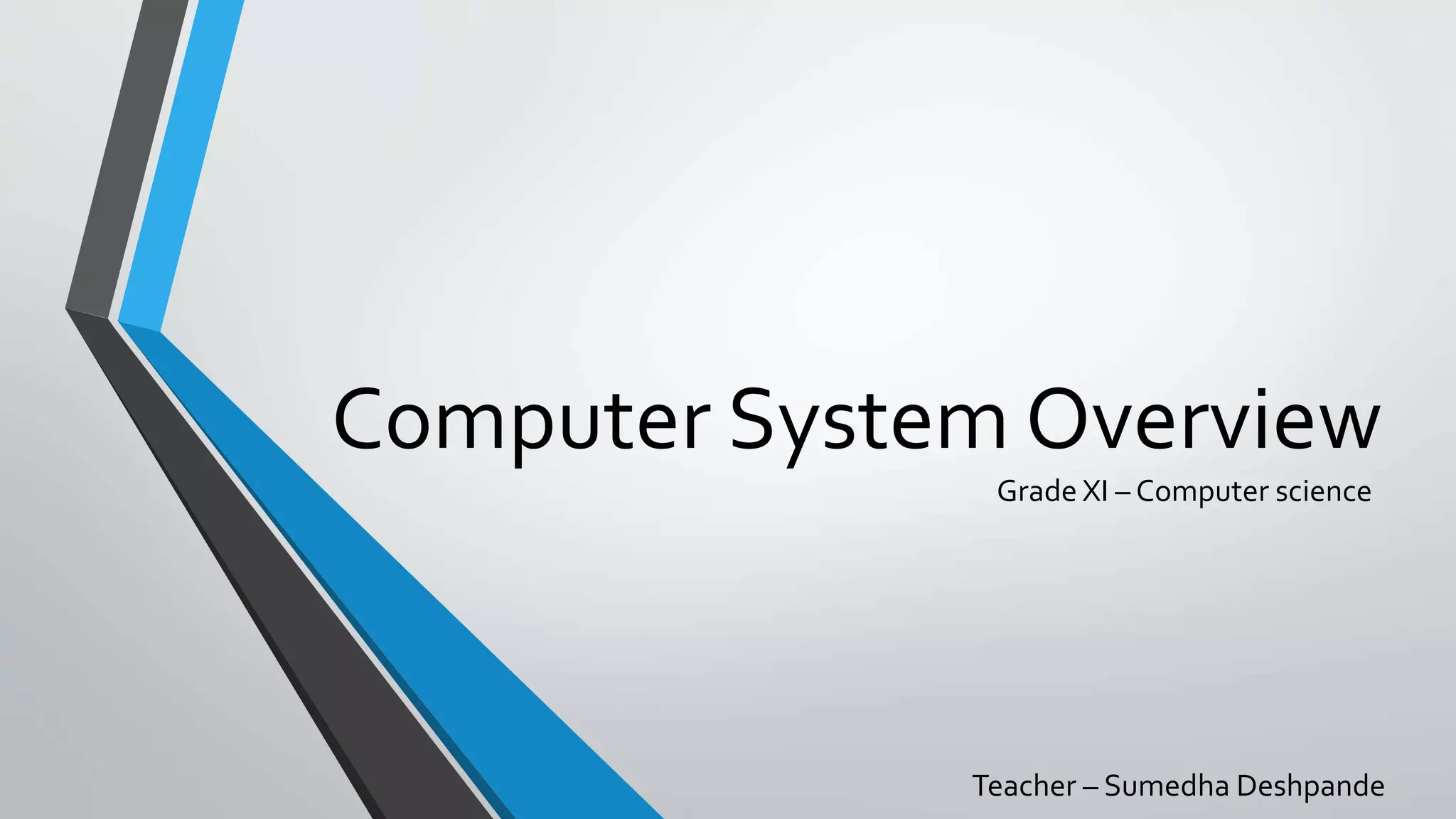 CBSE Grade XI - Computer system overview - Lesson 1 | PPTX