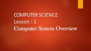 Computer System Overview Lesson 1 Class 11th | PPTX