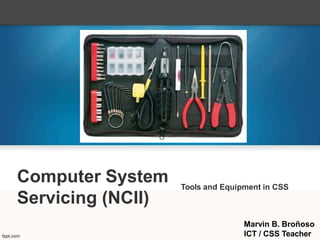 System_Servicing_(NCII)_Tools_and_Equipment_in_CSS.pptx