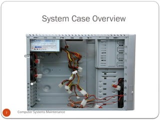 Computer Systems Maintenance
System Case Overview
7
 
