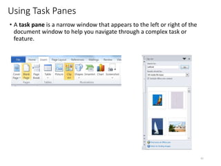 Using Task Panes
• A task pane is a narrow window that appears to the left or right of the
document window to help you navigate through a complex task or
feature.
CMPTR
61
 
