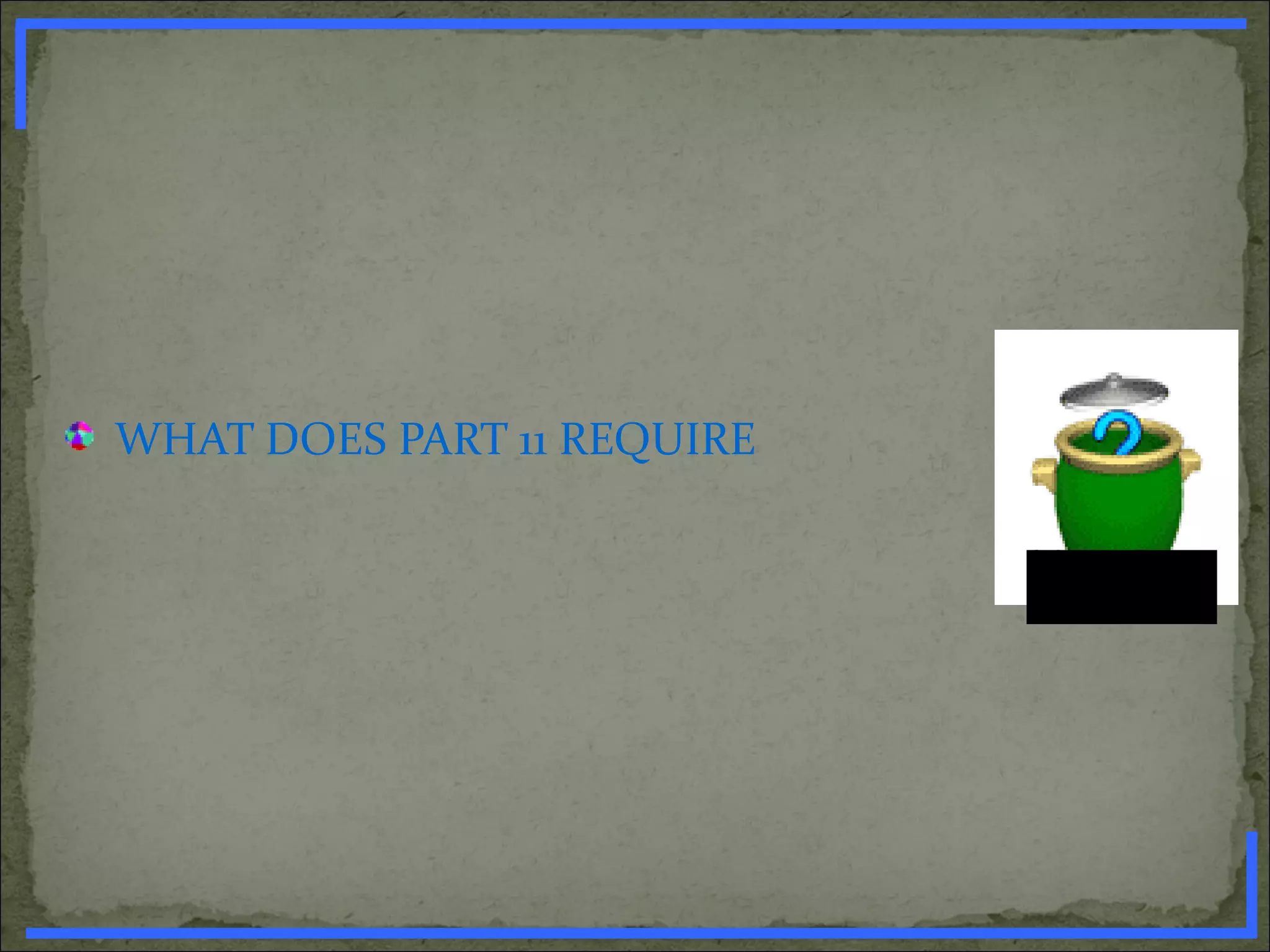 WHAT DOES PART 11 REQUIRE
www.PharmInfopedia.com
 