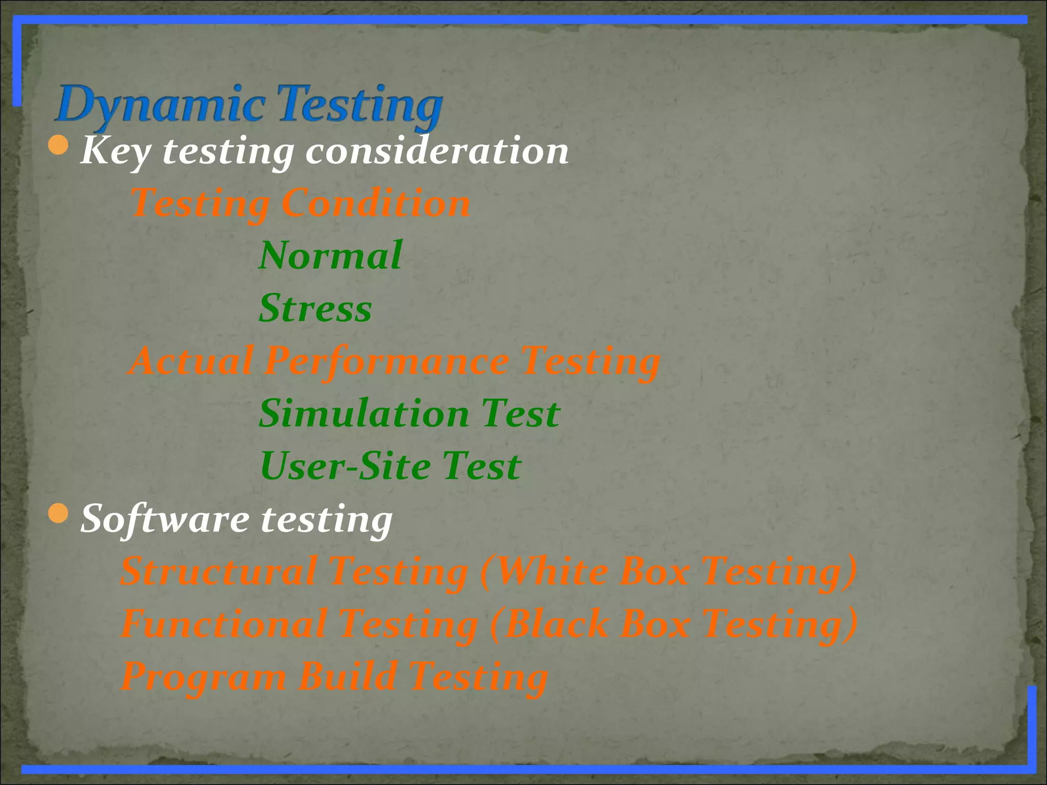 Key testing consideration
Testing Condition
Normal
Stress
Actual Performance Testing
Simulation Test
User-Site Test
Software testing
Structural Testing (White Box Testing)
Functional Testing (Black Box Testing)
Program Build Testing
www.PharmInfopedia.com
 
