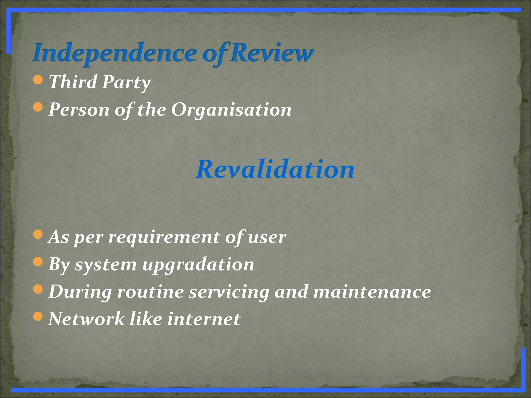 Third Party
Person of the Organisation
Revalidation
As per requirement of user
By system upgradation
During routine servicing and maintenance
Network like internet
www.PharmInfopedia.com
 