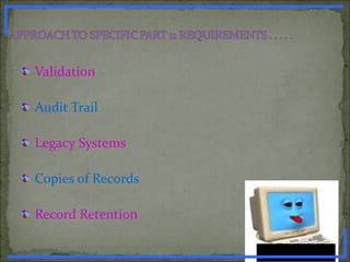 Validation
Audit Trail
Legacy Systems
Copies of Records
Record Retention
www.PharmInfopedia.com
 