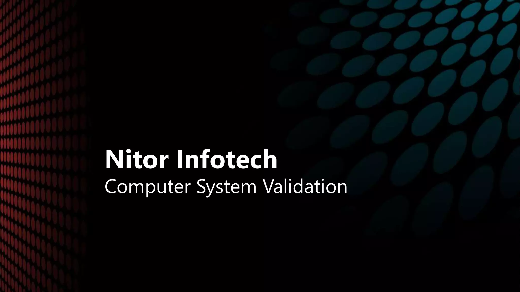 Nitor Infotech
Computer System Validation