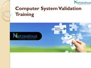 Computer SystemValidation
Training
 