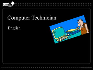 Computer Technician
English
 