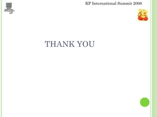 KP International Summit 2008
THANK YOU
 