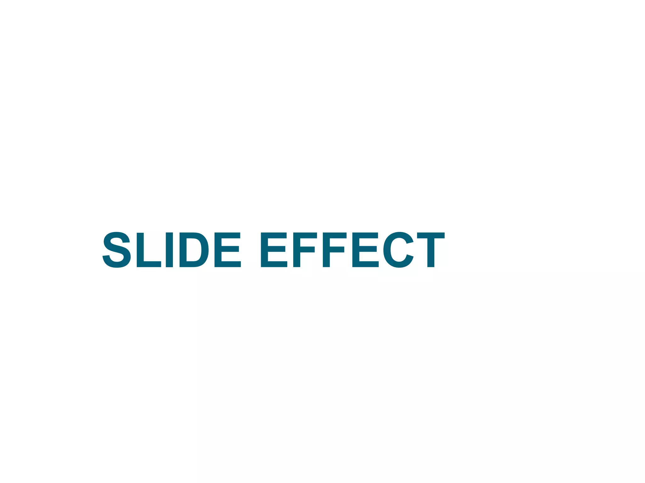 SLIDE EFFECT
 