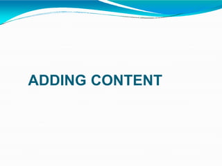 ADDING CONTENT
37
 