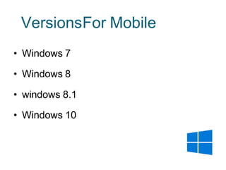 VersionsFor Mobile
• Windows 7
• Windows 8
• windows 8.1
• Windows 10
 