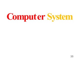 35
Computer System
 