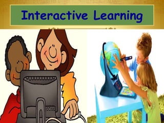 Interactive Learning
 