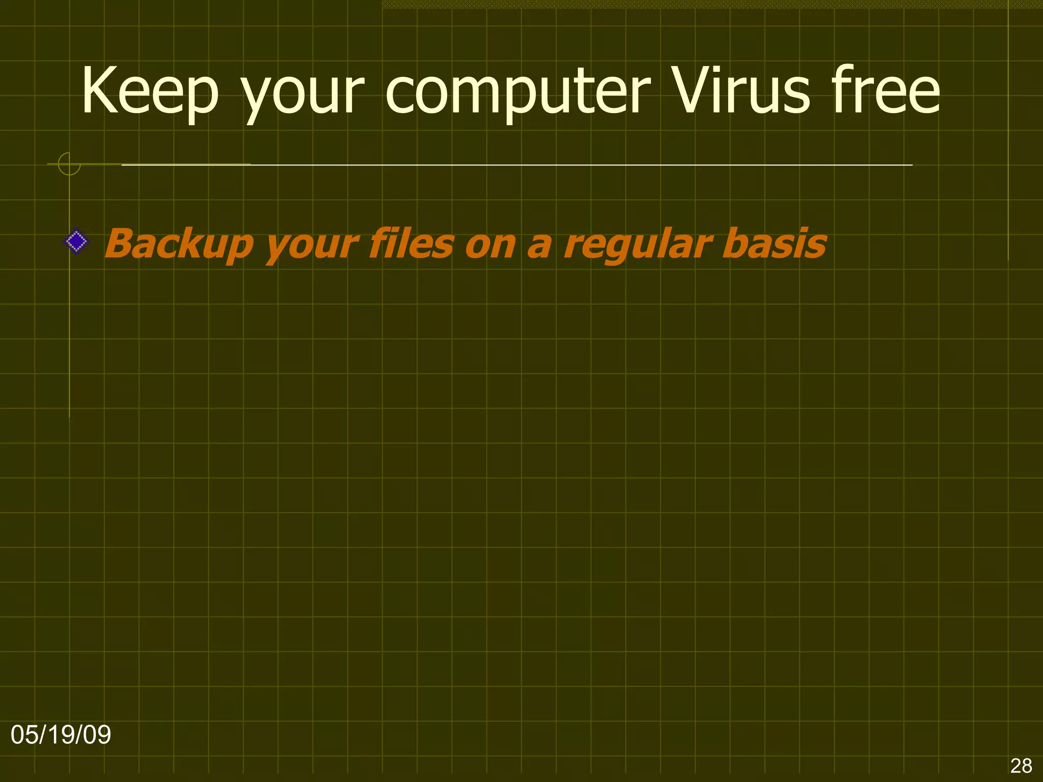 Keep your computer Virus free Backup your files on a regular basis   06/10/09 