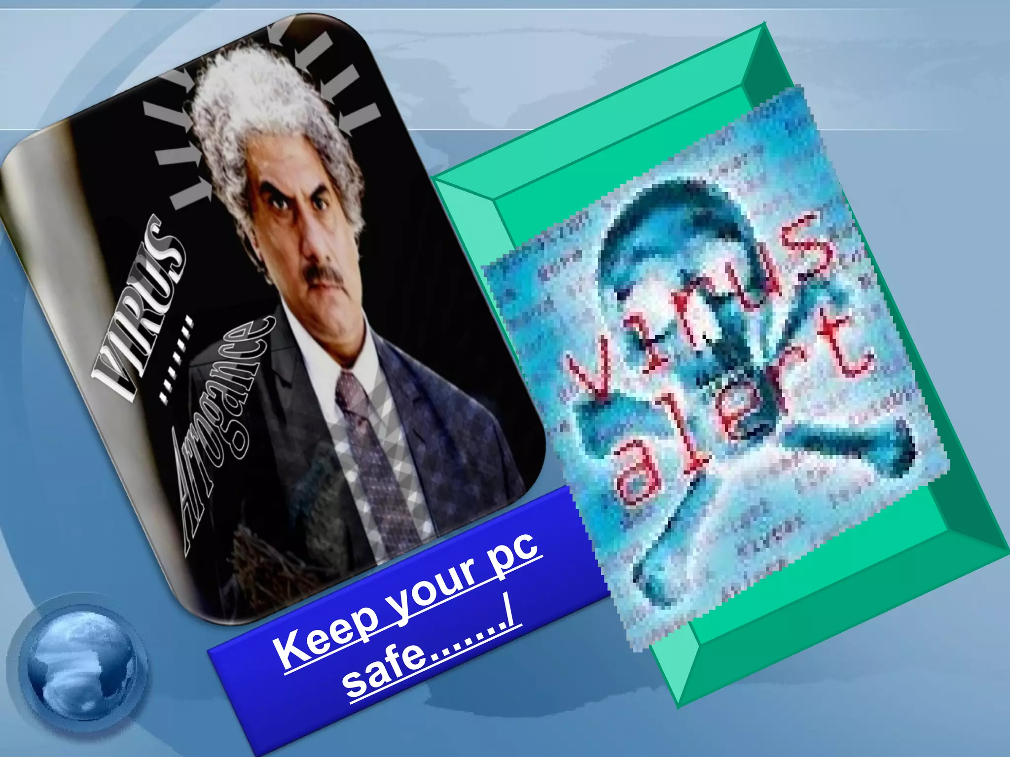 Keep your pc
safe......./
 