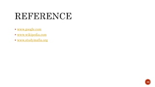  www.google.com
 www.wikipedia.com
 www.studymafia.org
22
 