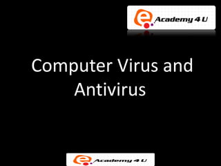 Computer Virus and
    Antivirus
 