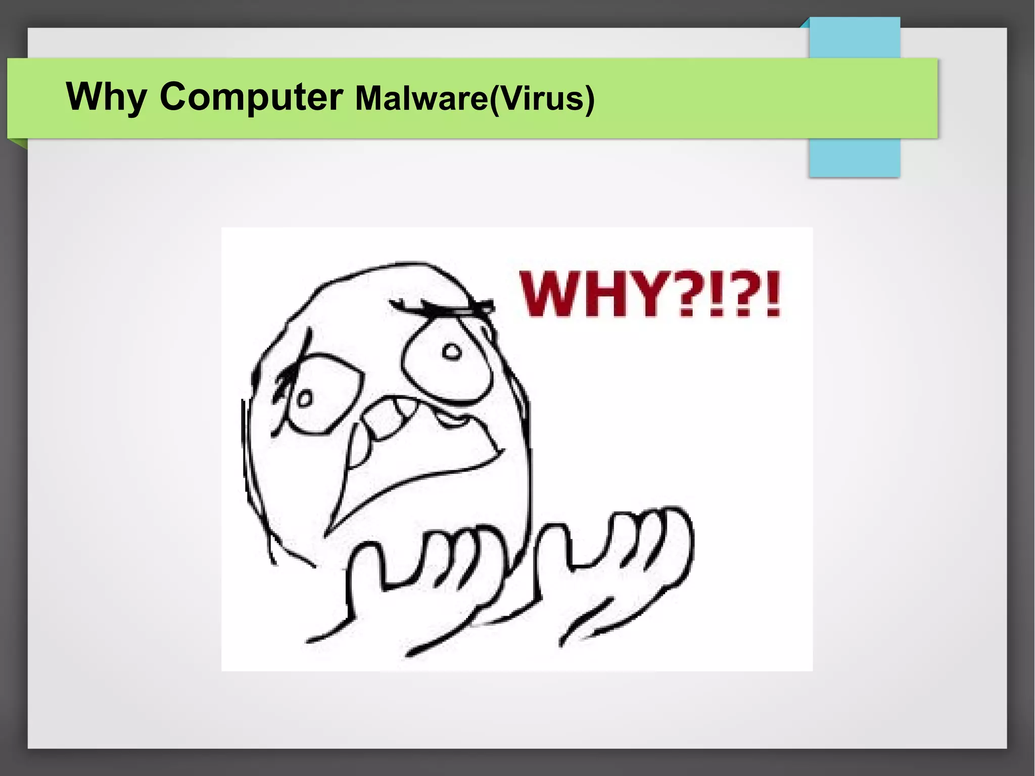 Why Computer Malware(Virus)

 