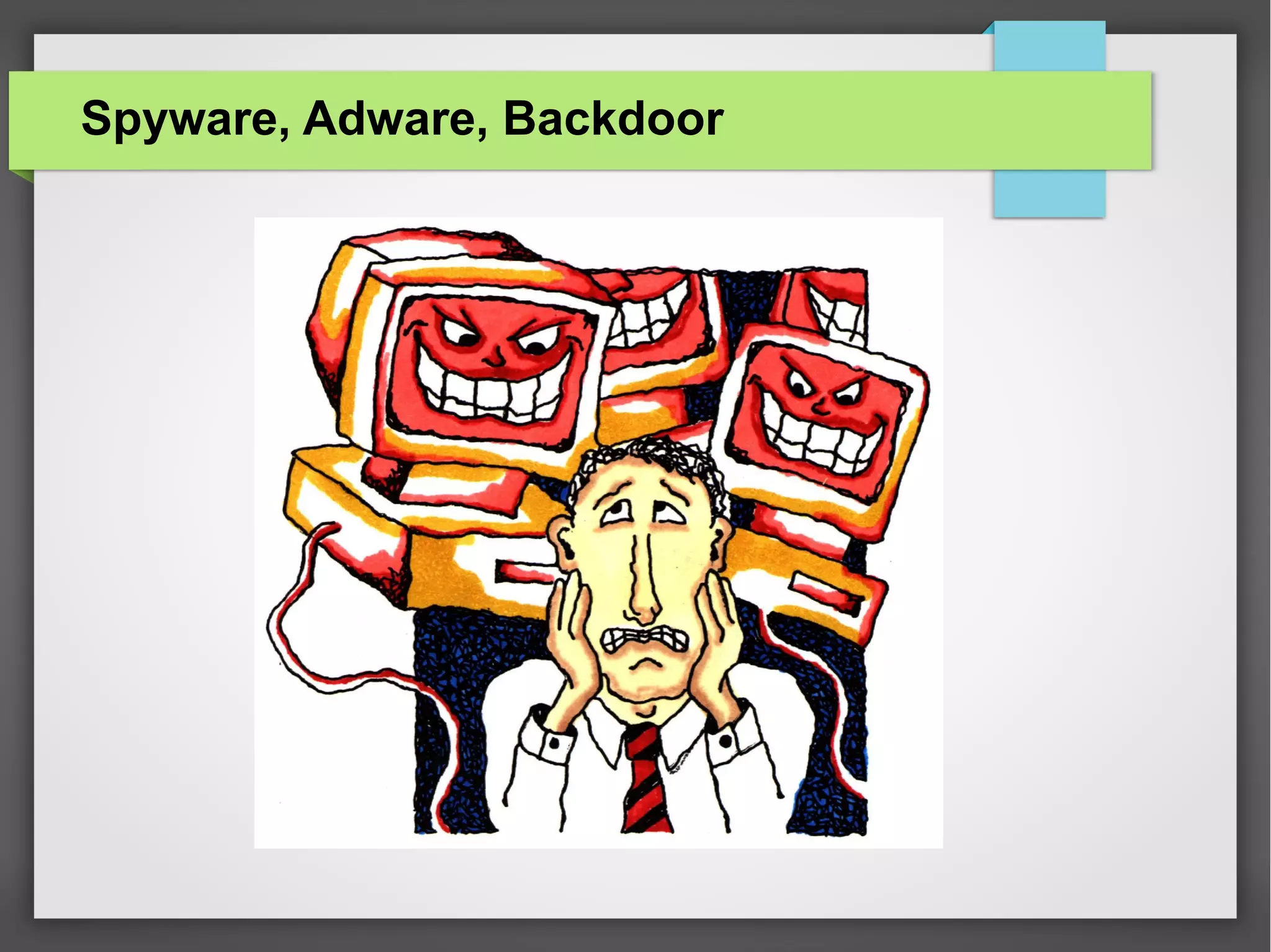 Spyware, Adware, Backdoor

 