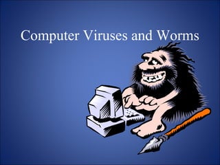 Computer Viruses and Worms
BY: HARENDRA
 