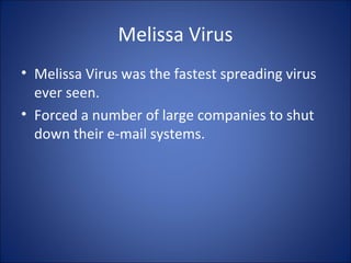 Hoaxes . . .
Too Good to be True
You receive an e-mail telling you that:
• There is a problem with your PayPal account. Your
personal information is needed to correct it.
• The government has discovered a problem with your
tax records. Your personal information is needed to
correct it.
• You just won a lottery that you didn't even know that
you had entered. Send a handling fee to receive your
winnings.
 