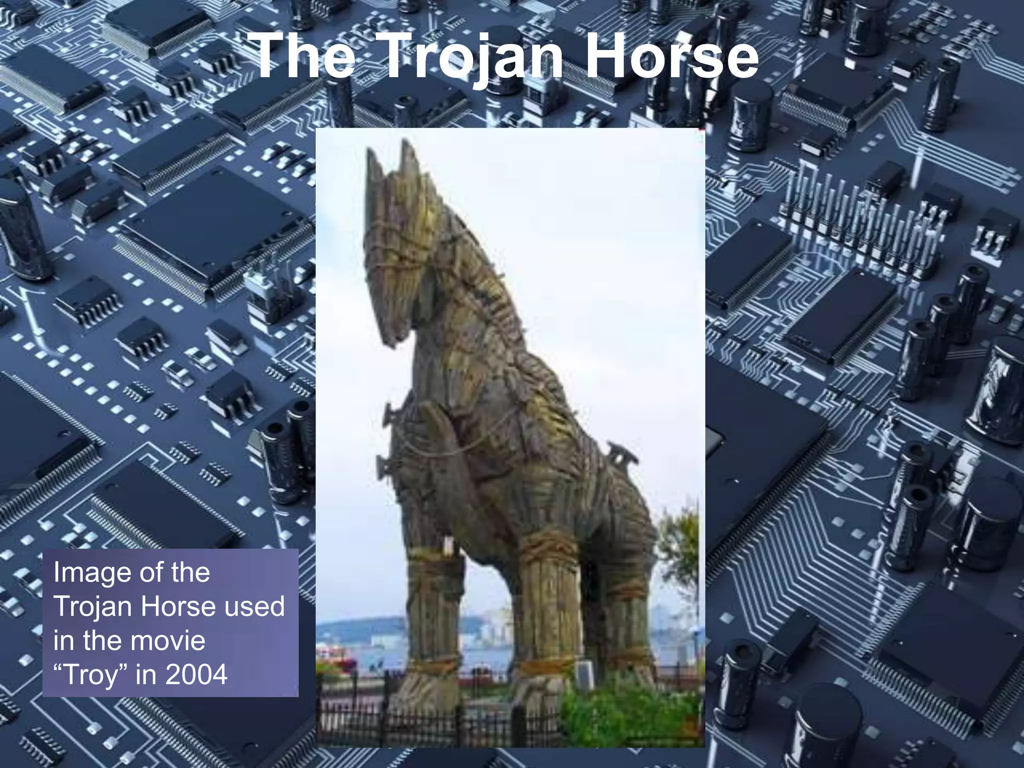 The Trojan Horse




Image of the
Trojan Horse used
in the movie
“Troy” in 2004
 