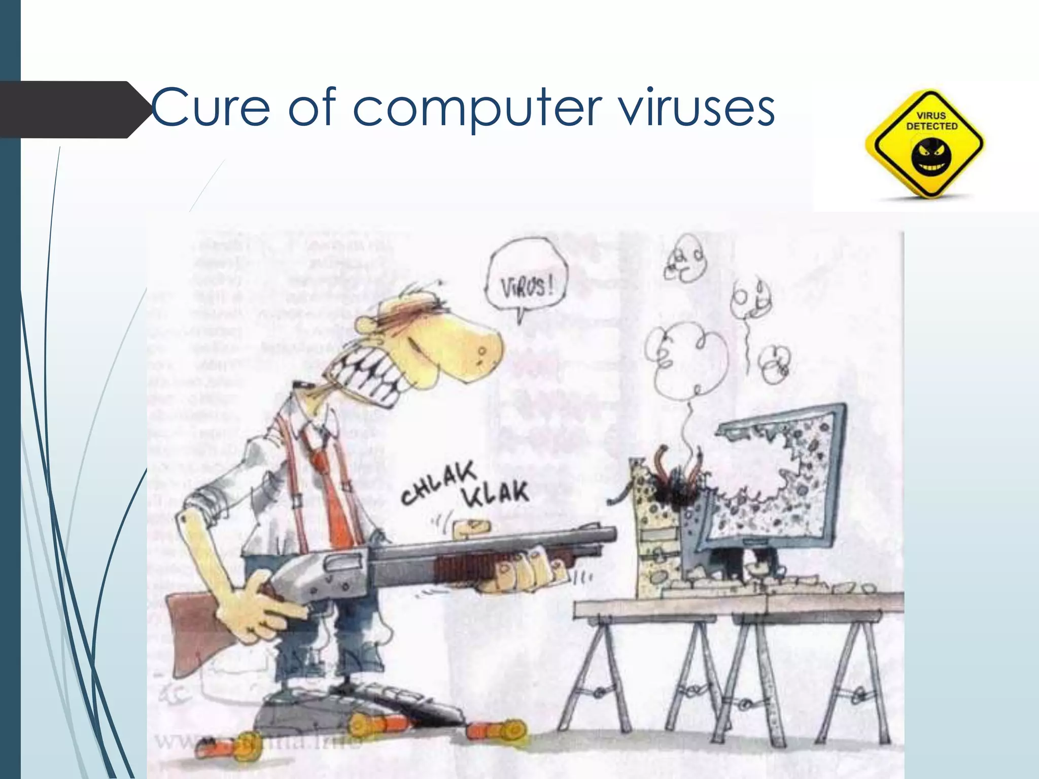 Cure of computer viruses 
 