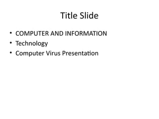 Computer Virus Presentation.pdf Computer_Virus_Presentation_With_Slide7.pptx