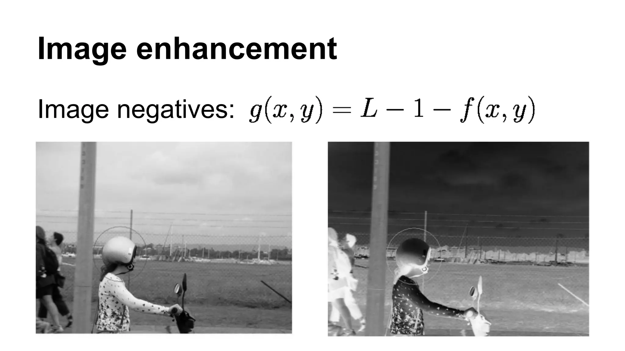 Image enhancement 
Image negatives: 
 