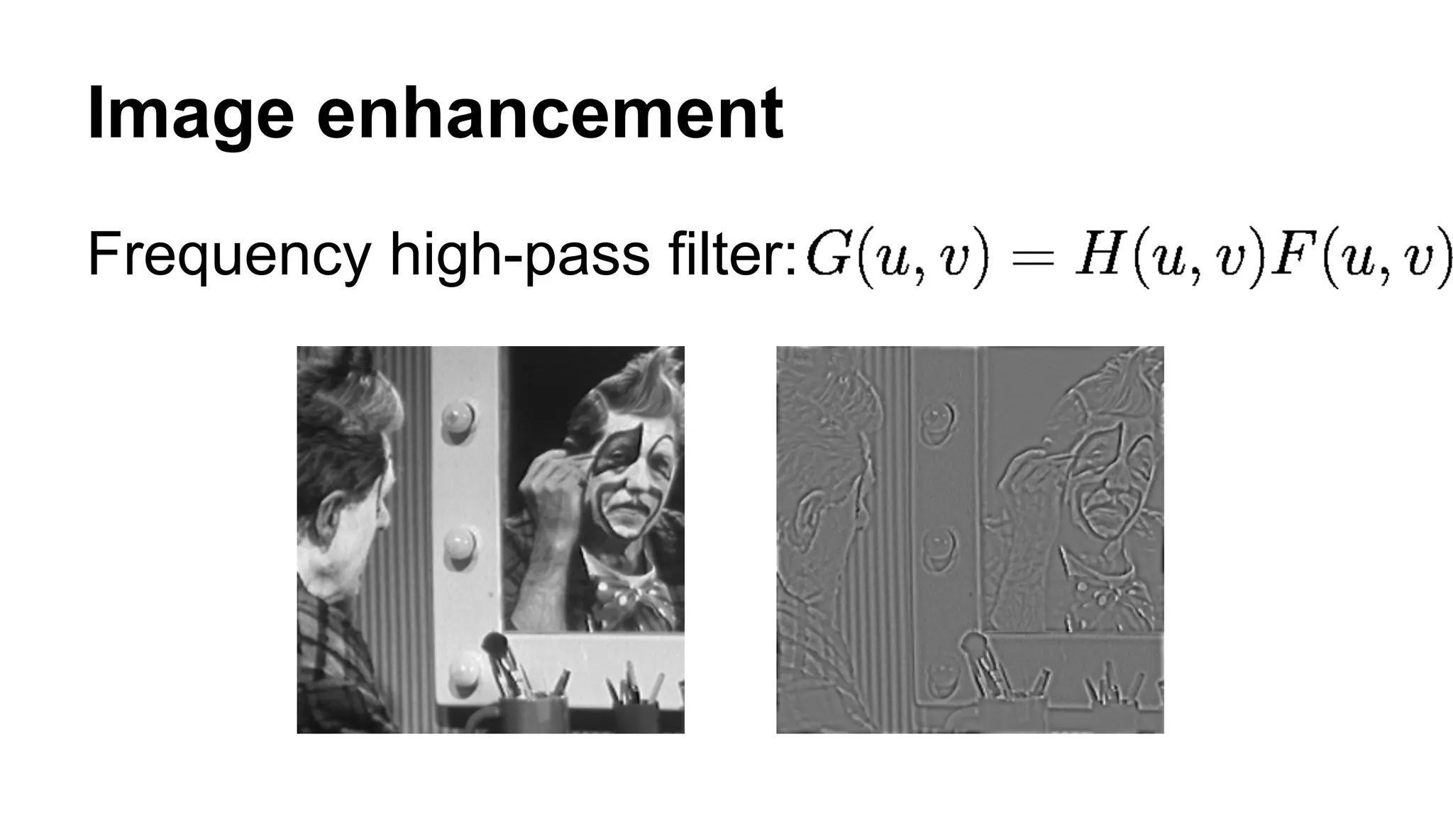 Image enhancement 
Frequency high-pass filter: 
 