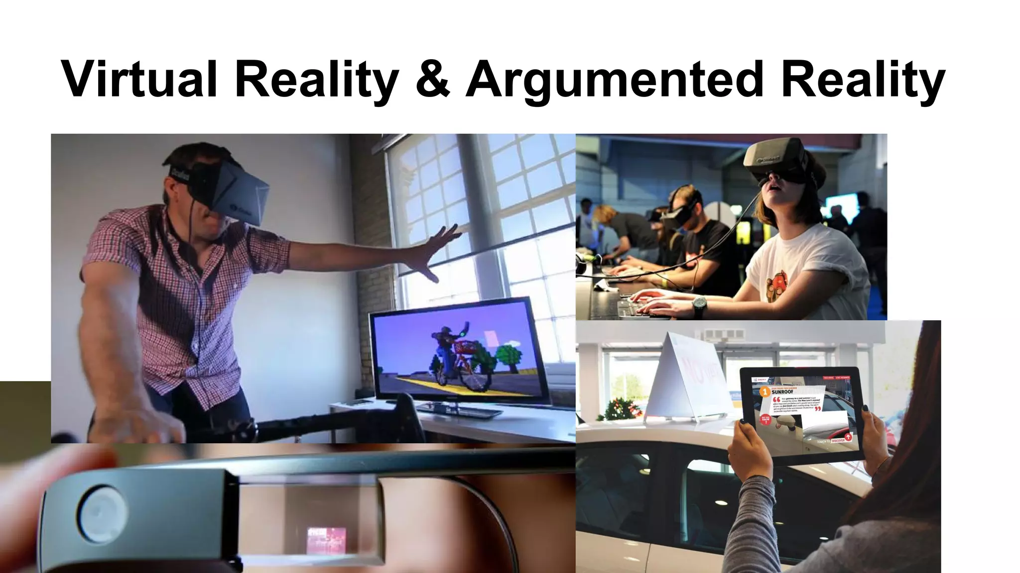 Virtual Reality & Argumented Reality 
 