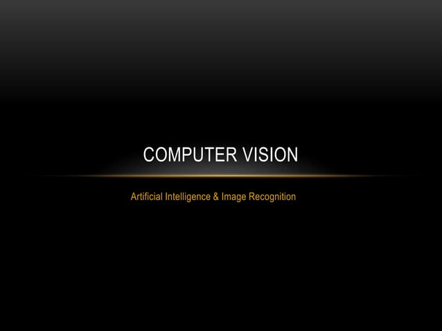 Computer Vision - Artificial Intelligence | PPTX | Artificial ...