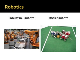 INDUSTRIAL ROBOTS MOBILE ROBOTS
 