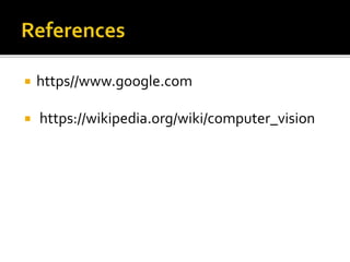  https//www.google.com
 https://wikipedia.org/wiki/computer_vision
 