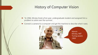 Computer Vision Histroy Computer vision | PPTX