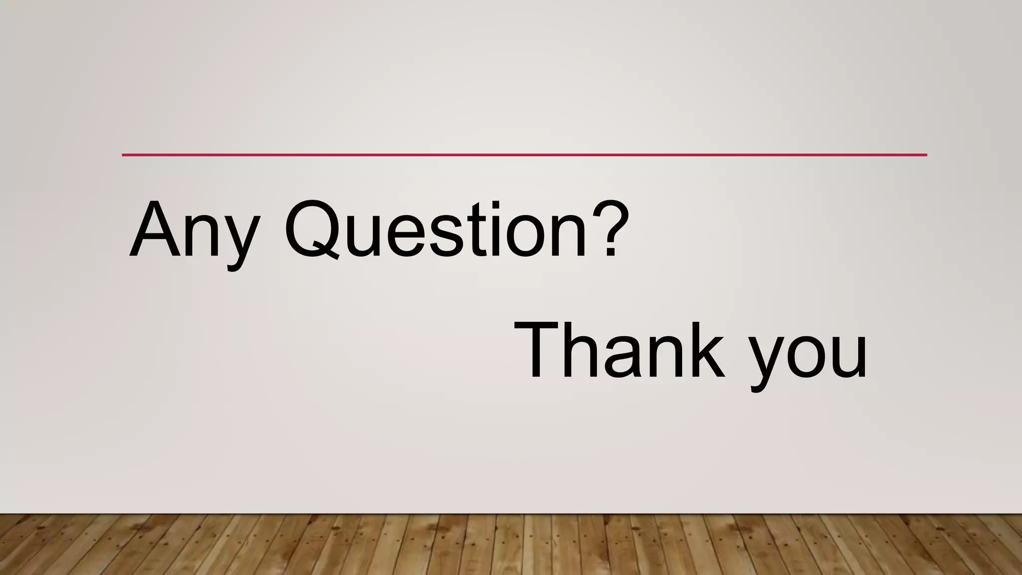 Any Question?
Thank you
 