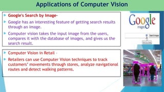 Computer Vision is an AI domain works with videos and images. • It ...