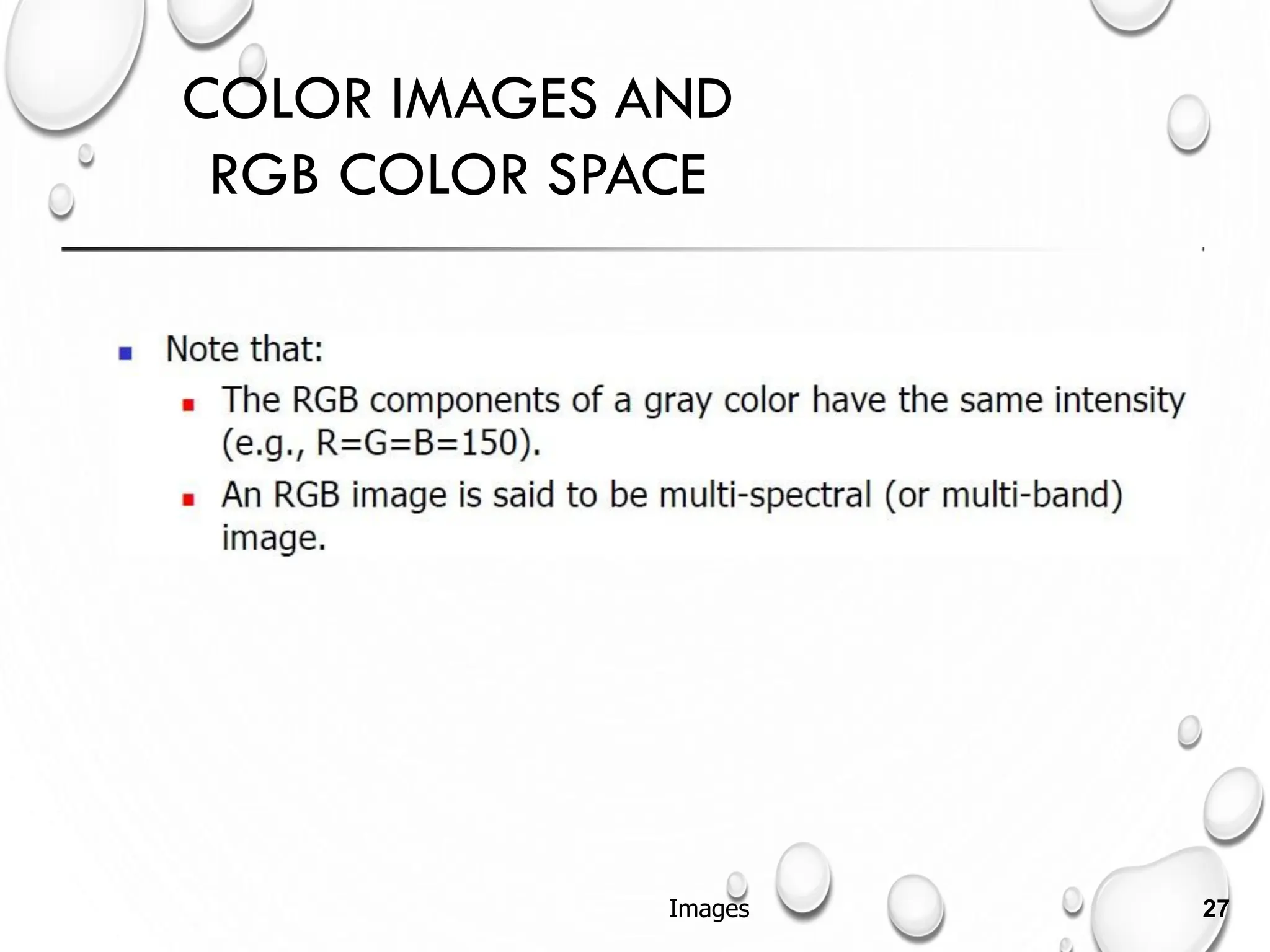 COLOR IMAGES AND
RGB COLOR SPACE
Images 27
 