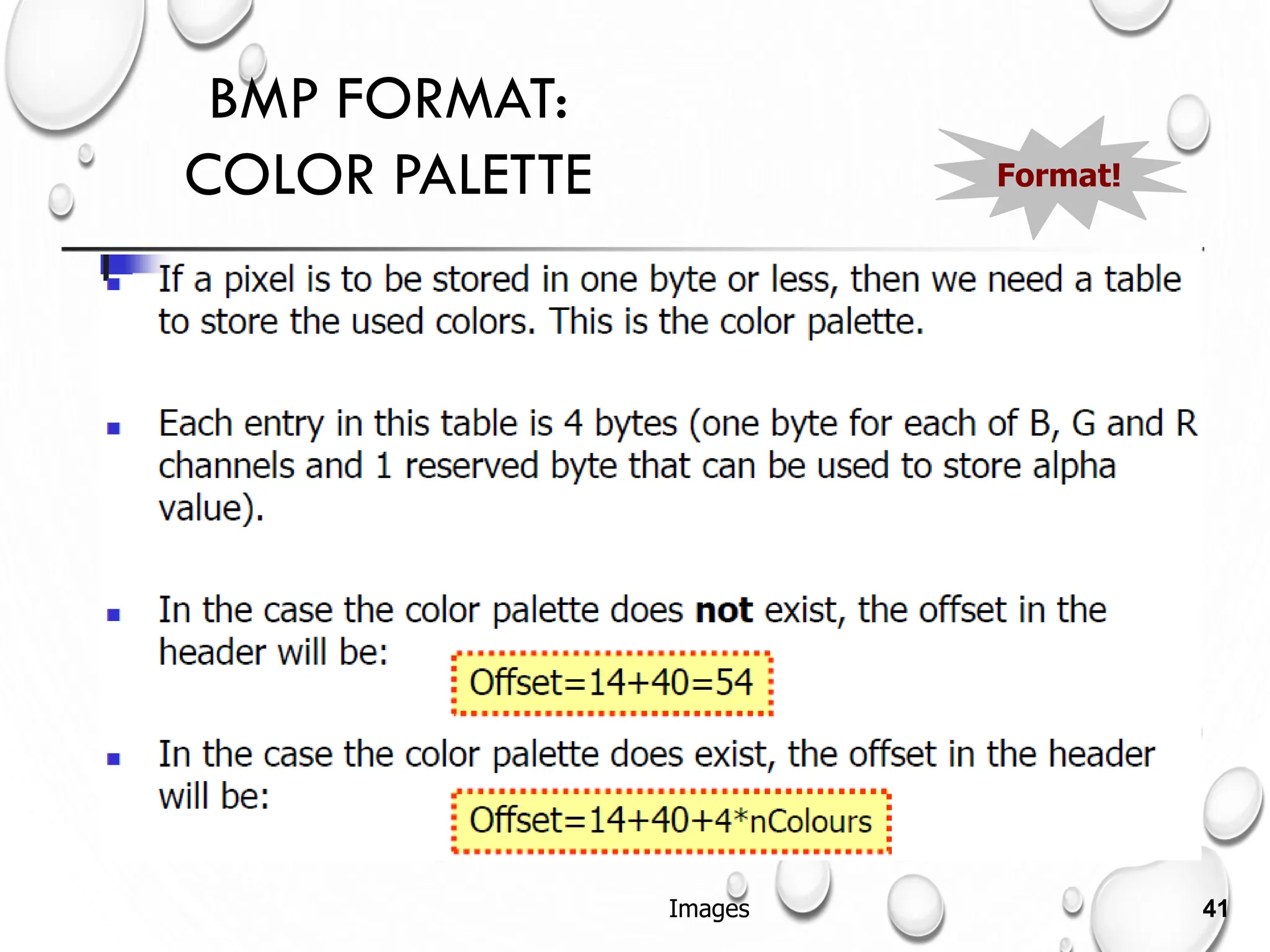 BMP FORMAT:
COLOR PALETTE Format!
Images 41
 