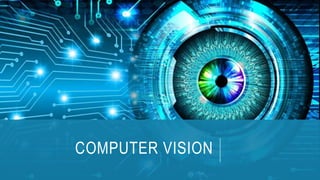 COMPUTER VISION
 