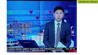 33
Camera as a Sensor
 