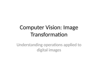 computer_vision_image_transformation.pptx