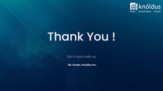 Thank You !
Get in touch with us:
ML Studio, Knoldus Inc.
 