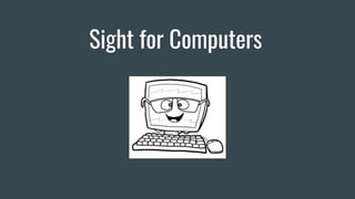Sight for Computers
 