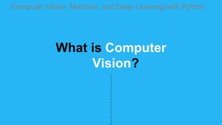 Computer vision, machine, and deep learning | PPTX