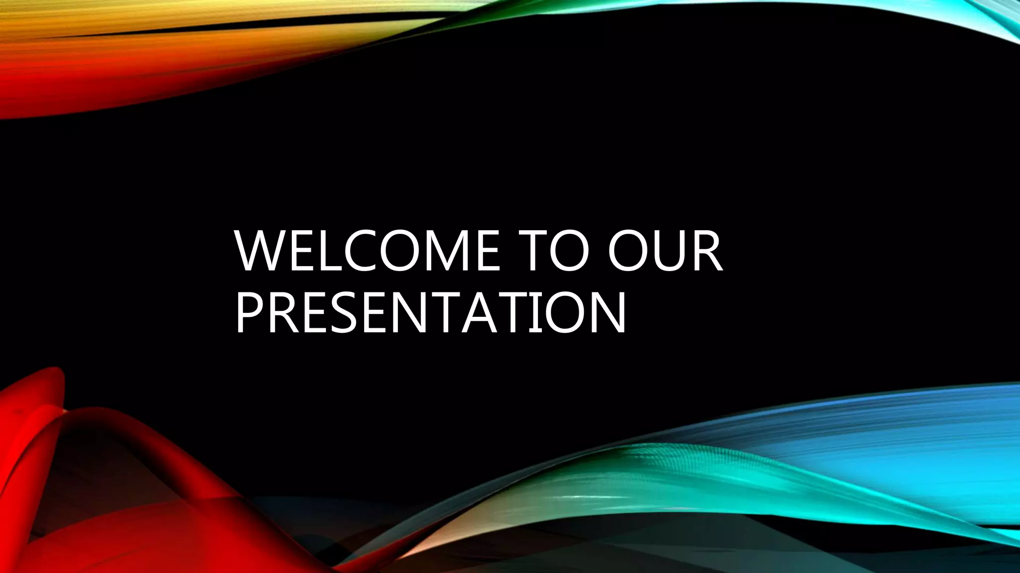 WELCOME TO OUR
PRESENTATION
 